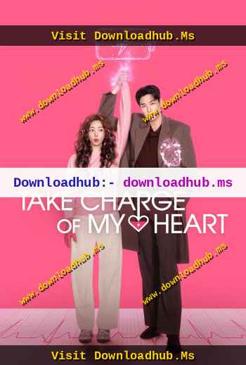 Take Charge of My Heart 2026 S01 Complete Hindi Dual Audio 1080p 720p 480p Web-DL ESubs